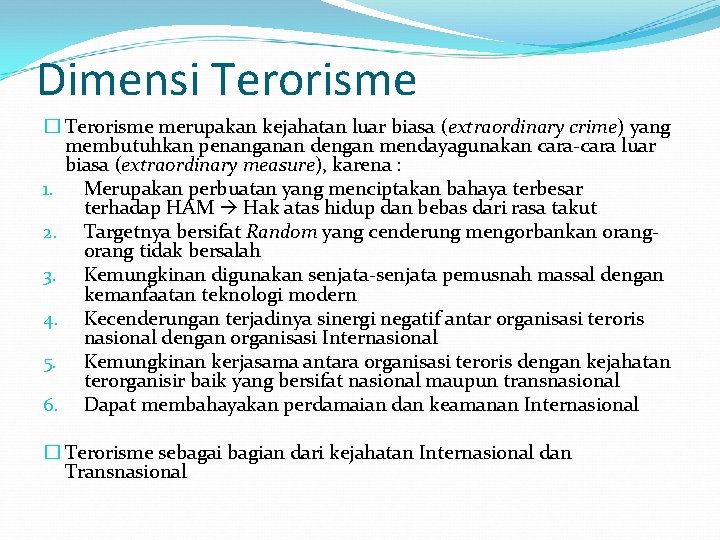 Dimensi Terorisme � Terorisme merupakan kejahatan luar biasa (extraordinary crime) yang membutuhkan penanganan dengan