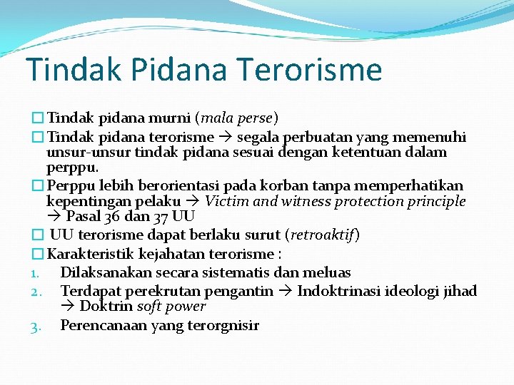 Tindak Pidana Terorisme �Tindak pidana murni (mala perse) �Tindak pidana terorisme segala perbuatan yang
