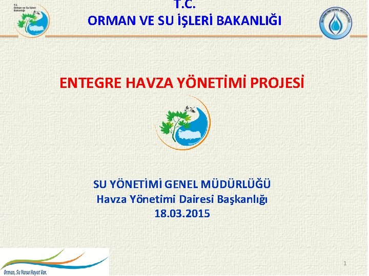 T. C. ORMAN VE SU İŞLERİ BAKANLIĞI ENTEGRE HAVZA YÖNETİMİ PROJESİ SU YÖNETİMİ GENEL