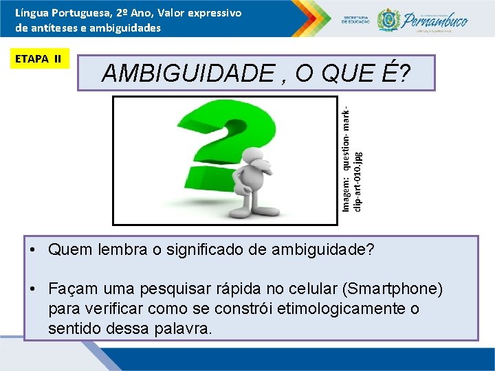 Língua Portuguesa, 2º Ano, Valor expressivo de antíteses e ambiguidades AMBIGUIDADE , O QUE