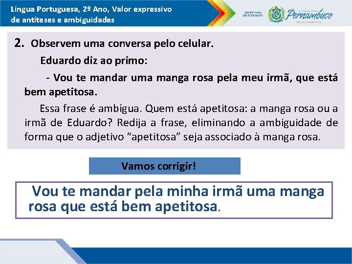 Língua Portuguesa, 2º Ano, Valor expressivo de antíteses e ambiguidades 2. Observem uma conversa