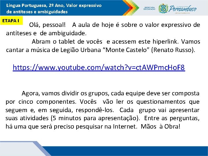 Língua Portuguesa, 2º Ano, Valor expressivo de antíteses e ambiguidades ETAPA I Olá, pessoal!