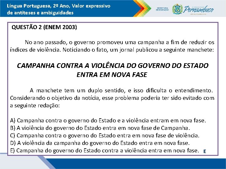 Língua Portuguesa, 2º Ano, Valor expressivo de antíteses e ambiguidades QUESTÃO 2 (ENEM 2003)