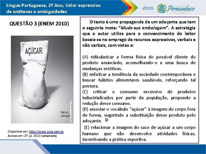 Língua Portuguesa, 2º Ano, Valor expressivo de antíteses e ambiguidades QUESTÃO 3 (ENEM 2010)