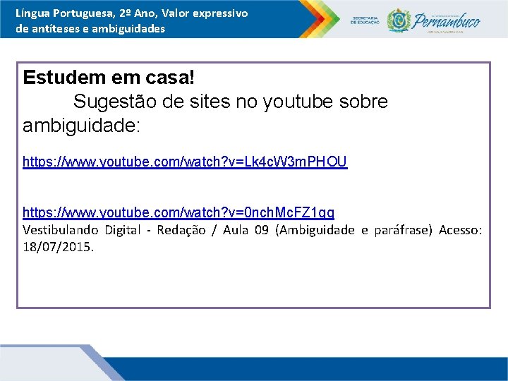 Língua Portuguesa, 2º Ano, Valor expressivo de antíteses e ambiguidades Estudem em casa! Sugestão