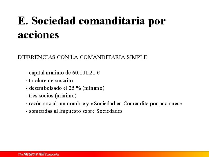 E. Sociedad comanditaria por acciones DIFERENCIAS CON LA COMANDITARIA SIMPLE - capital mínimo de