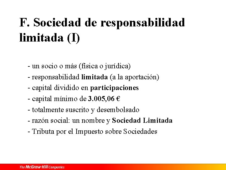 F. Sociedad de responsabilidad limitada (I) - un socio o más (física o jurídica)