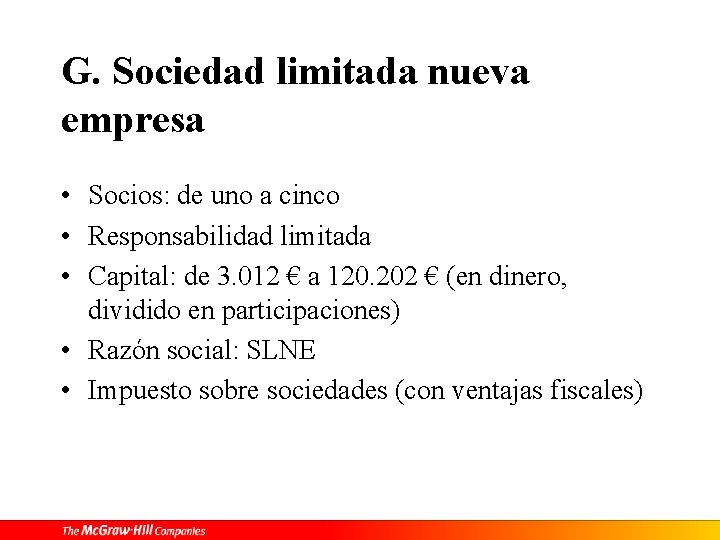 G. Sociedad limitada nueva empresa • Socios: de uno a cinco • Responsabilidad limitada