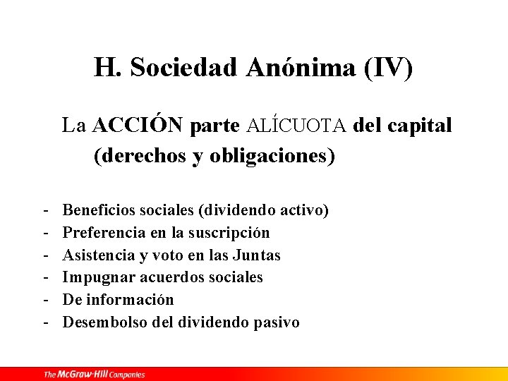 H. Sociedad Anónima (IV) La ACCIÓN parte ALÍCUOTA del capital (derechos y obligaciones) -