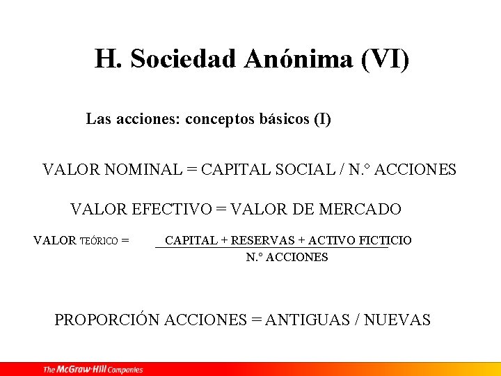 H. Sociedad Anónima (VI) Las acciones: conceptos básicos (I) VALOR NOMINAL = CAPITAL SOCIAL