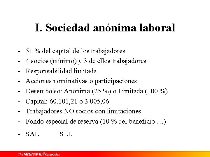 I. Sociedad anónima laboral - 51 % del capital de los trabajadores 4 socios