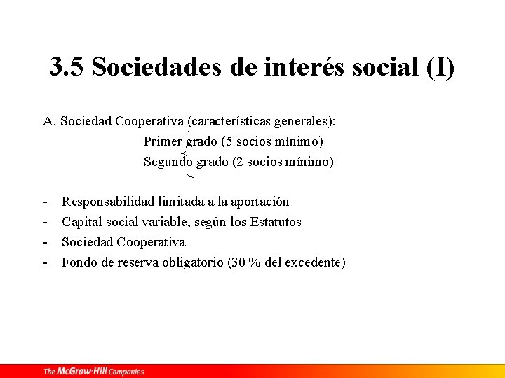3. 5 Sociedades de interés social (I) A. Sociedad Cooperativa (características generales): Primer grado