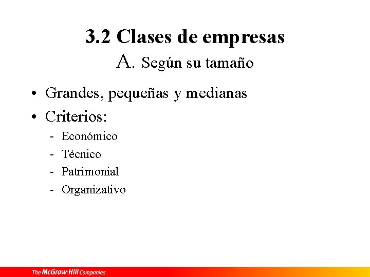 3. 2 Clases de empresas A. Según su tamaño • Grandes, pequeñas y medianas