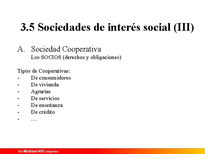 3. 5 Sociedades de interés social (III) A. Sociedad Cooperativa Los SOCIOS (derechos y