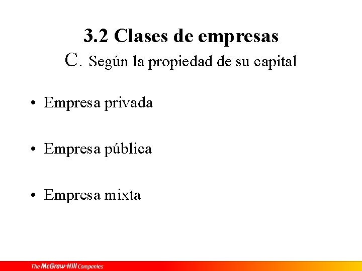 3. 2 Clases de empresas C. Según la propiedad de su capital • Empresa