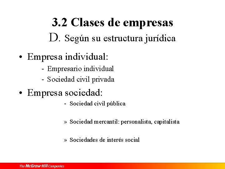 3. 2 Clases de empresas D. Según su estructura jurídica • Empresa individual: -