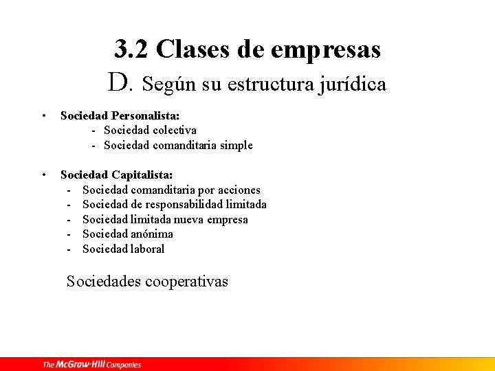 3. 2 Clases de empresas D. Según su estructura jurídica • Sociedad Personalista: -