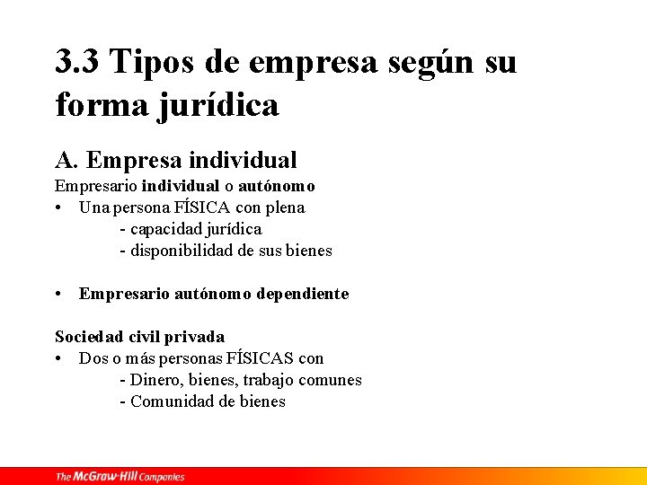 3. 3 Tipos de empresa según su forma jurídica A. Empresa individual Empresario individual