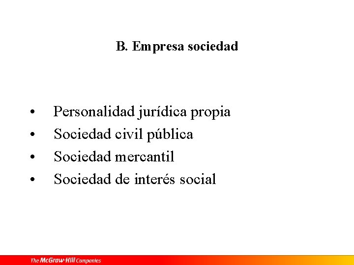 B. Empresa sociedad • • Personalidad jurídica propia Sociedad civil pública Sociedad mercantil Sociedad