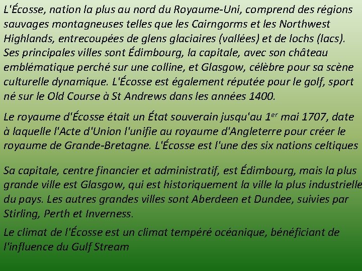 L'Écosse, nation la plus au nord du Royaume-Uni, comprend des régions sauvages montagneuses telles