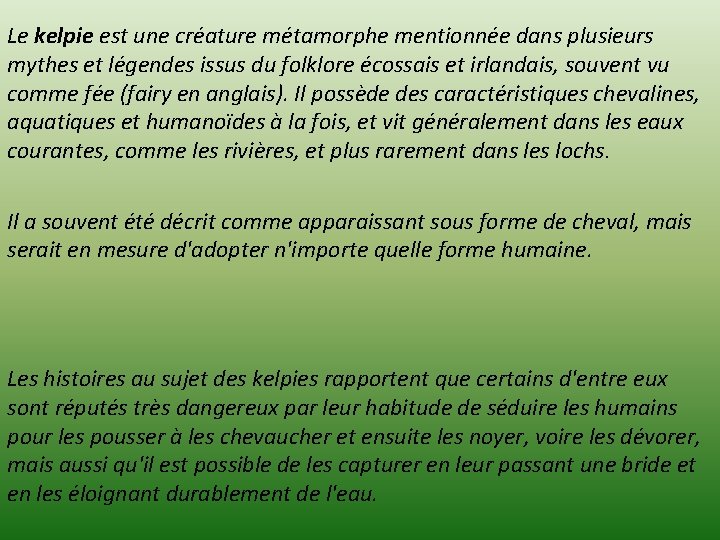 Le kelpie est une créature métamorphe mentionnée dans plusieurs mythes et légendes issus du