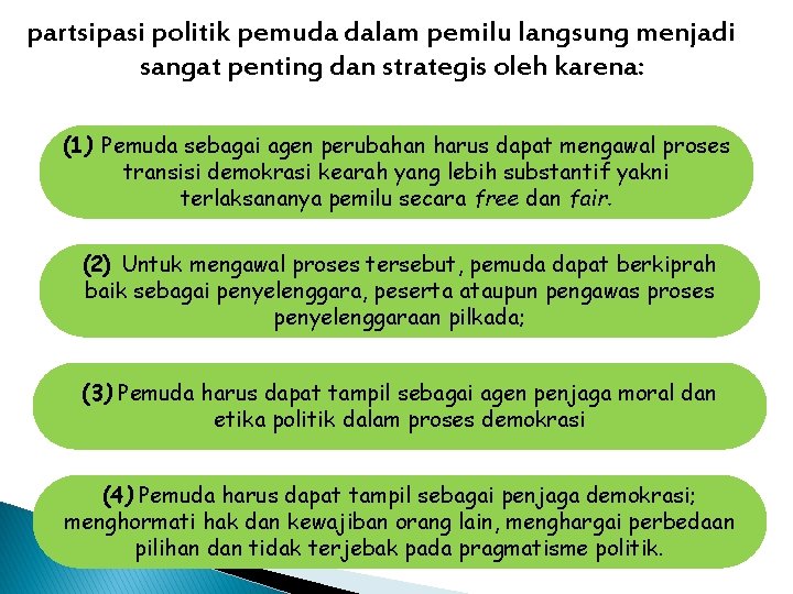 partsipasi politik pemuda dalam pemilu langsung menjadi sangat penting dan strategis oleh karena: (1)