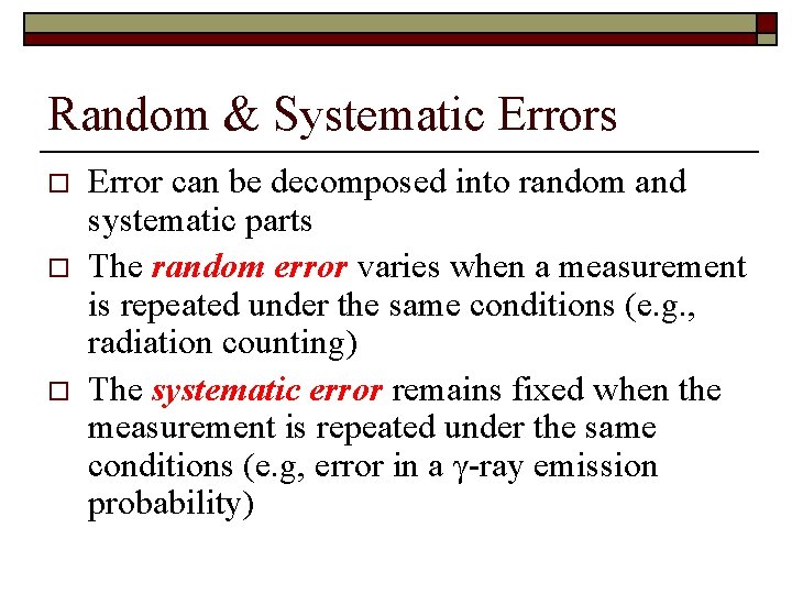 Random & Systematic Errors o o o Error can be decomposed into random and
