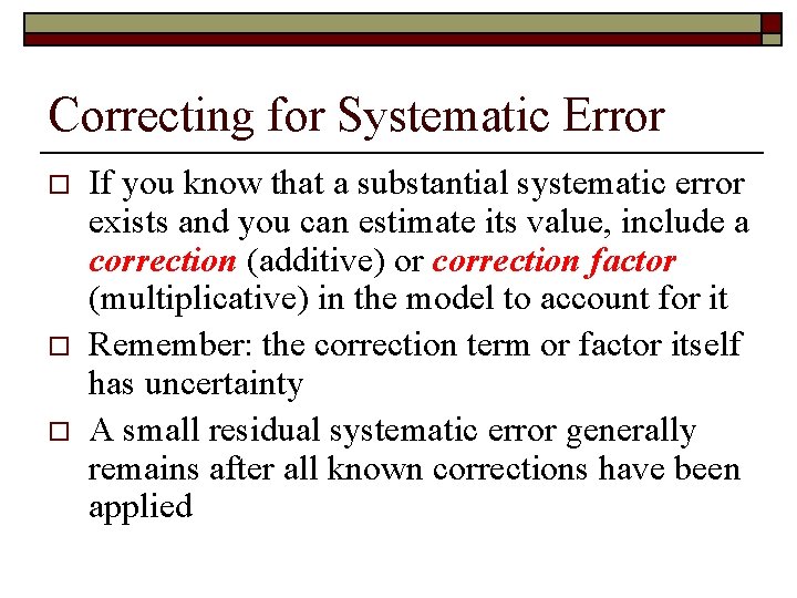 Correcting for Systematic Error o o o If you know that a substantial systematic