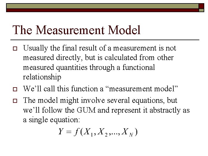 The Measurement Model o o o Usually the final result of a measurement is