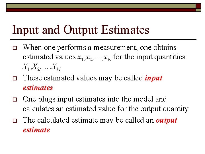 Input and Output Estimates o o When one performs a measurement, one obtains estimated