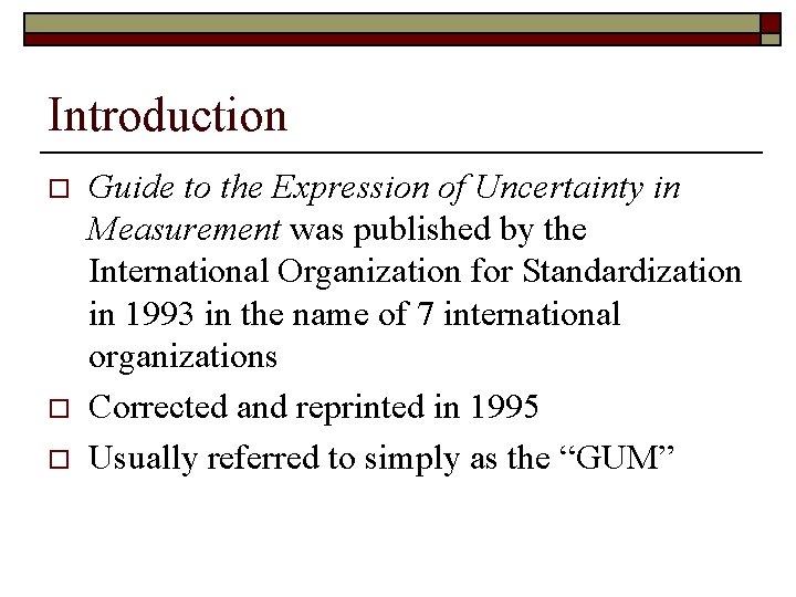 Introduction o o o Guide to the Expression of Uncertainty in Measurement was published