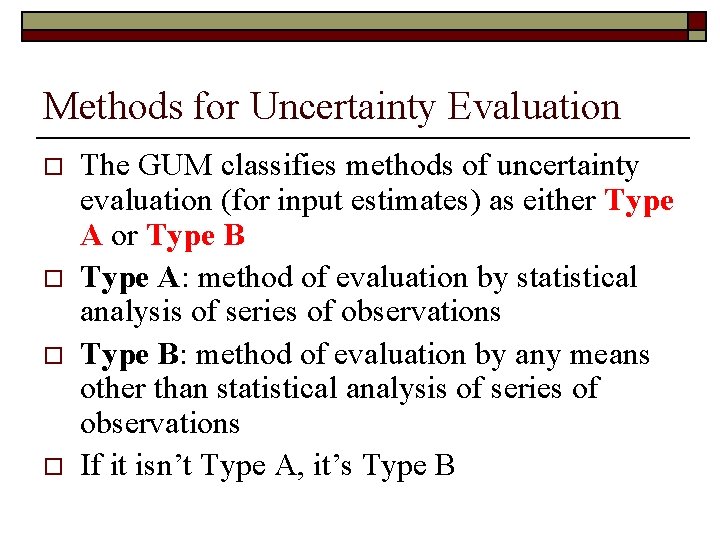 Methods for Uncertainty Evaluation o o The GUM classifies methods of uncertainty evaluation (for