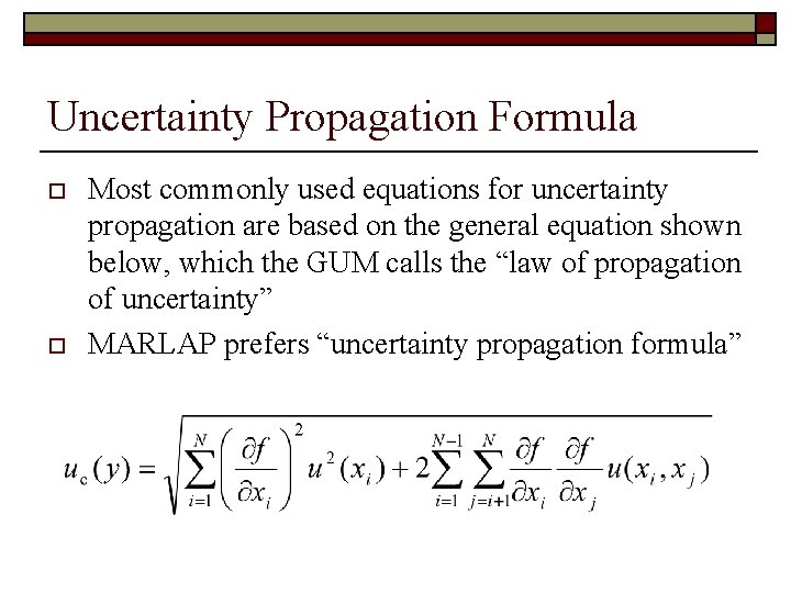 Uncertainty Propagation Formula o o Most commonly used equations for uncertainty propagation are based