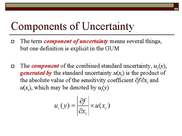 Components of Uncertainty o The term component of uncertainty means several things, but one