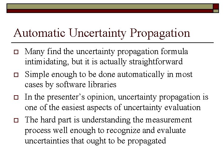 Automatic Uncertainty Propagation o o Many find the uncertainty propagation formula intimidating, but it