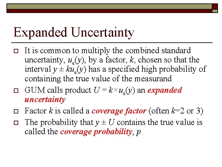 Expanded Uncertainty o o It is common to multiply the combined standard uncertainty, uc(y),