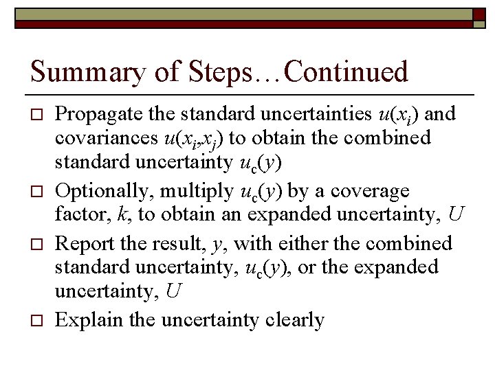 Summary of Steps…Continued o o Propagate the standard uncertainties u(xi) and covariances u(xi, xj)