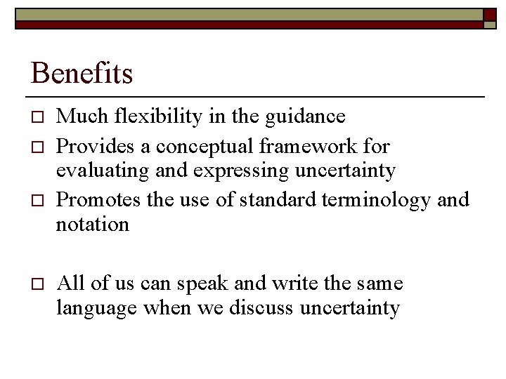 Benefits o o Much flexibility in the guidance Provides a conceptual framework for evaluating