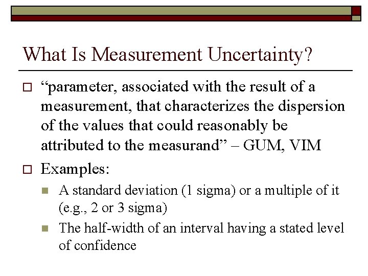 What Is Measurement Uncertainty? o o “parameter, associated with the result of a measurement,