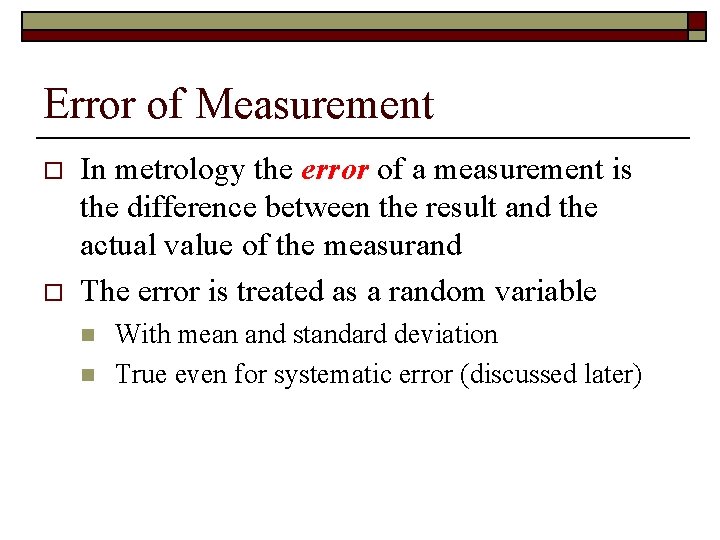 Error of Measurement o o In metrology the error of a measurement is the