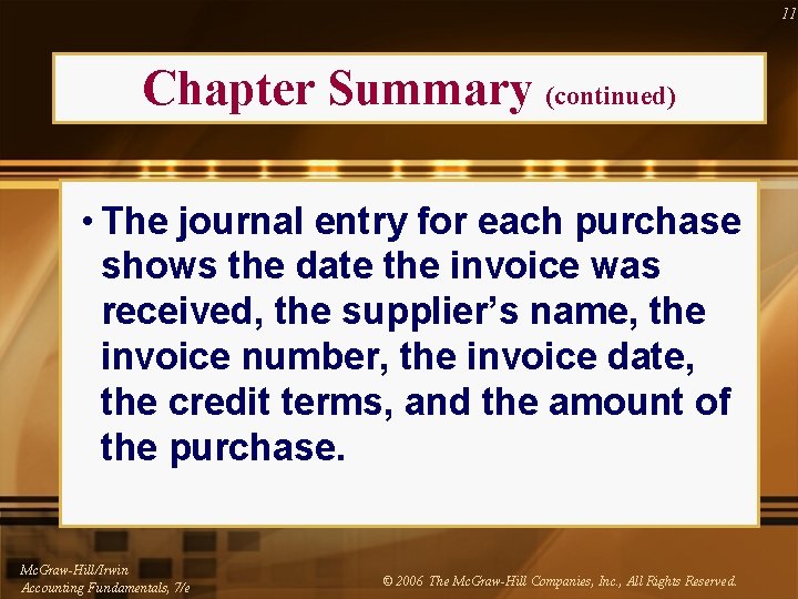 11 Chapter Summary (continued) • The journal entry for each purchase shows the date