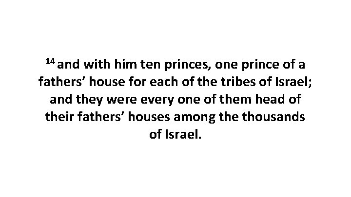 14 and with him ten princes, one prince of a fathers’ house for each