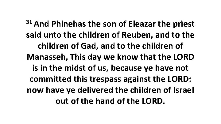 31 And Phinehas the son of Eleazar the priest said unto the children of