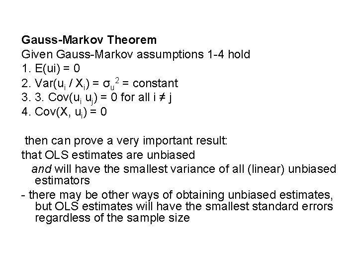 Gauss-Markov Theorem Given Gauss-Markov assumptions 1 -4 hold 1. E(ui) = 0 2. Var(ui