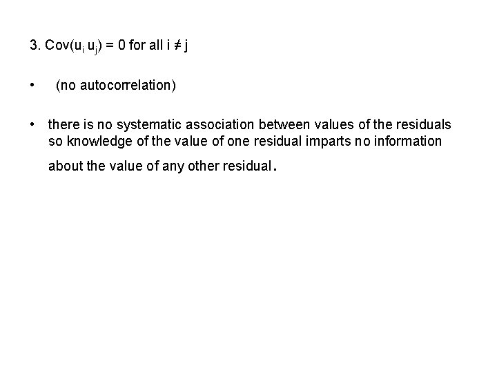 3. Cov(ui uj) = 0 for all i ≠ j • (no autocorrelation) •