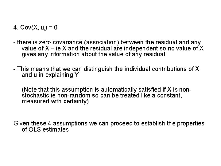 4. Cov(X, ui) = 0 - there is zero covariance (association) between the residual