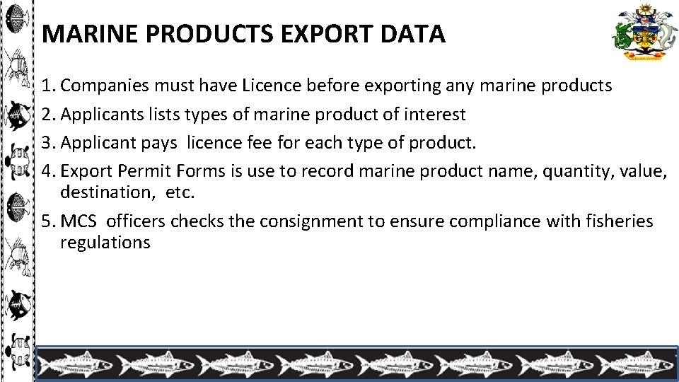 MARINE PRODUCTS EXPORT DATA 1. Companies must have Licence before exporting any marine products