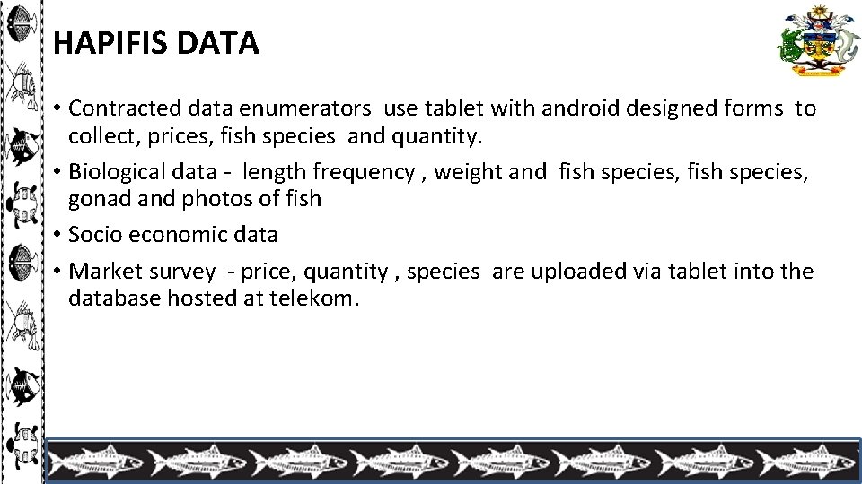 HAPIFIS DATA • Contracted data enumerators use tablet with android designed forms to collect,