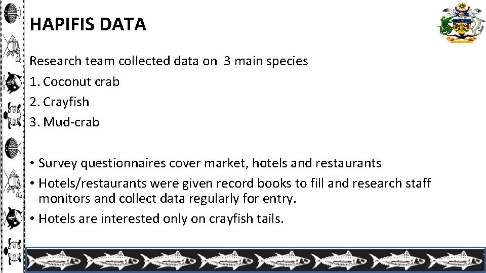 HAPIFIS DATA Research team collected data on 3 main species 1. Coconut crab 2.