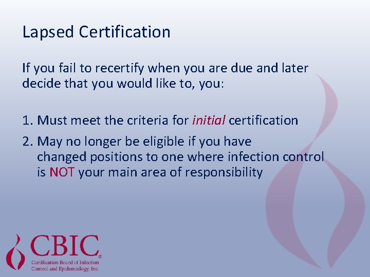 Lapsed Certification If you fail to recertify when you are due and later decide